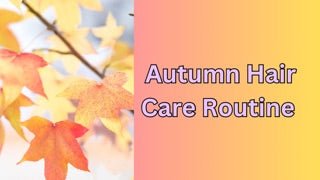 Autumn Hair Care Routine: Keeping Your Locks Luscious in Cooler Weather - HairNimation